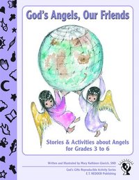 bokomslag God's Angels, Our Friends: Stories and Activities about Angels
