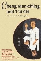 bokomslag Cheng Man-ch'ing and T'ai Chi: Echoes in the Hall of Happiness