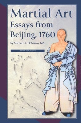 Michael DeMarco, Michael Demarco, T. G. Lafredo, T.G. LaFredo, T G Lafredo - Martial Art Essays from Beijing, 1760, Häftad