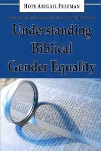 bokomslag Understanding Biblical Gender Equality: Women and Men in Marriage, the Home, and the Church