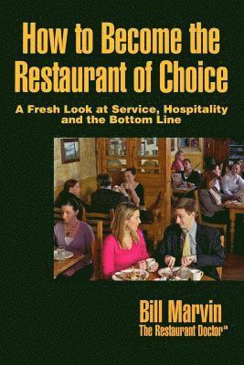 bokomslag How to Become the Restaurant of Choice: A Fresh Look at Service, Hospitality and the Bottom Line