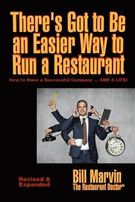 There's Got to Be an Easier Way to Run a Restaurant: How to Have a Successful Company ... AND A LIFE! 1