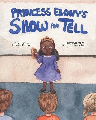 Princess Ebony's Show and Tell 1