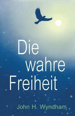 Die wahre Freiheit 1