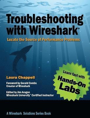 Laura Chappell, James Aragon - Troubleshooting with Wireshark, Häftad