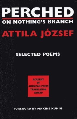 Attila Jozsef - Perched on Nothing's Branch, Häftad