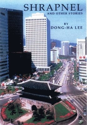 Dong-ha Lee, Dong-Ha Lee, Hyun-jee Yee Sallee, Hyun-Jee Yee Sallee - Shrapnel and Other Stories, Häftad
