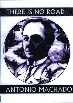 Antonio Machado - There is No Road, Häftad