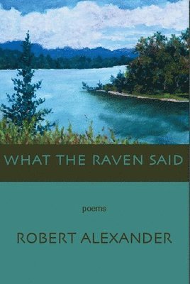Robert Alexander - What the Raven Said, Häftad