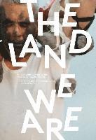 bokomslag The Land We Are: Artists and Writers Unsettle the Politics of Reconciliation