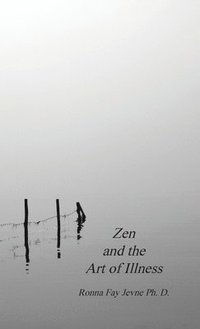 bokomslag Zen and the Art of Illness