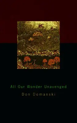 Don Domanski - All Our Wonder Unavenged, Häftad. Tillgänglighet: Tillfälligt slut