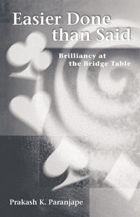 bokomslag Easier Done Than Said: Brilliancy at the Bridge Table
