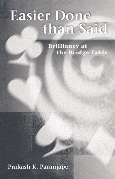 bokomslag Easier Done Than Said: Brilliancy at the Bridge Table