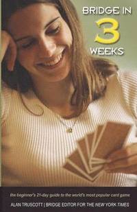 bokomslag Bridge in 3 Weeks: The Beginner's 21-Day Guide to the World's Most Popular Card Game