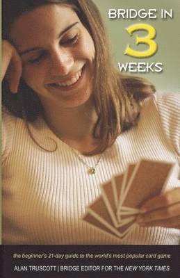 bokomslag Bridge in 3 Weeks: The Beginner's 21-Day Guide to the World's Most Popular Card Game