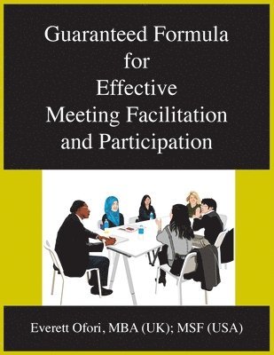 Guaranteed Formula for Effective Meeting Facilitation and Participation 1