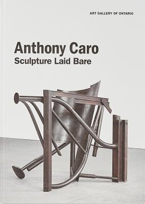 Kenneth Brummel - Anthony Caro: Sculpture Laid Bare, Häftad