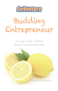 Budding Entrepreneur: Budding Entrepreneur is a story to help children discover entrepreneurship. 1