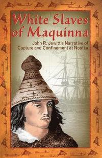 bokomslag White Slaves of Maquinna
