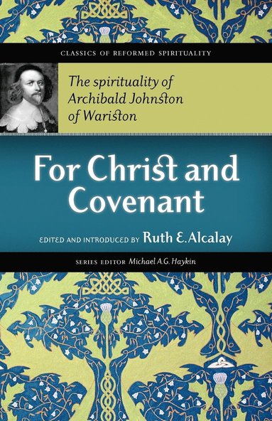 Archibald Johnston Warriston, Ruth E Alcalay - For Christ and Covenant, Inbunden