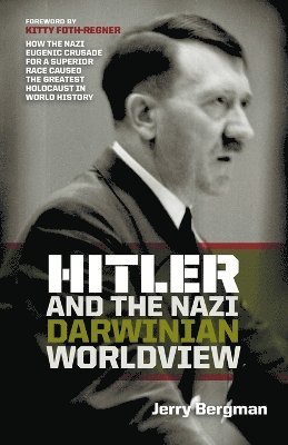 Jerry Bergman - Hitler and the Nazi Darwinian Worldview, Häftad