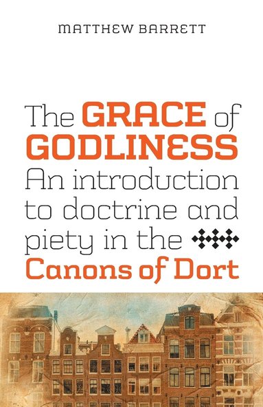 Matthew Barrett - Grace of Godliness, Häftad