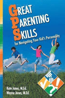 Kate Jones - Great Parenting Skills for Navigating Your Kids Personality, Häftad
