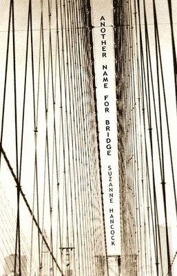 Suzanne Hancock - Another Name for Bridge, Häftad