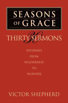 bokomslag Seasons of Grace: Thirty Sermons: Pathways from Wilderness to Wonder