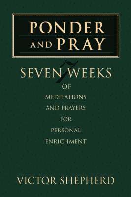 Victor a. Shepherd - Ponder and Pray, Häftad