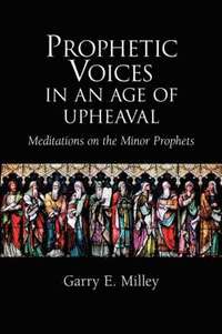 bokomslag Prophetic Voices in an Age of Upheaval: Meditations on the Minor Prophets