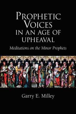 bokomslag Prophetic Voices in an Age of Upheaval: Meditations on the Minor Prophets