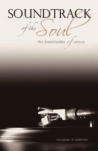 bokomslag Soundtrack of the Soul: The Beatitudes of Jesus