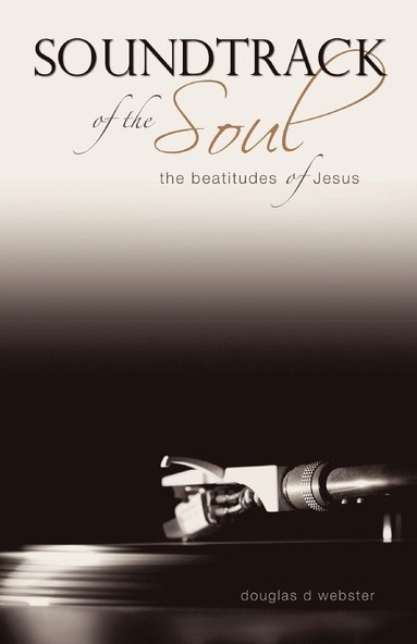 bokomslag Soundtrack of the Soul: The Beatitudes of Jesus