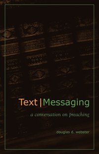 bokomslag Text Messaging: A Conversation on Preaching