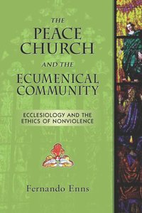 bokomslag Peace Church and the Ecumenical Community