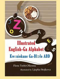 bokomslag ILLUSTRATED English-Ga Alphabet/KW&#42794;NIOKANE Ga-Bl&#596;&#769;fo ABD