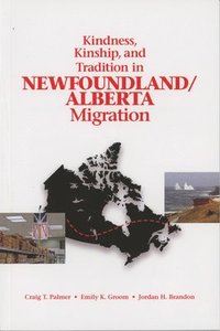 bokomslag Kindness, Kinship, and Tradition in Newfoundland/Alberta Migration