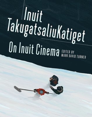 bokomslag On Inuit Cinema Inuit Takugatsaliukatiget