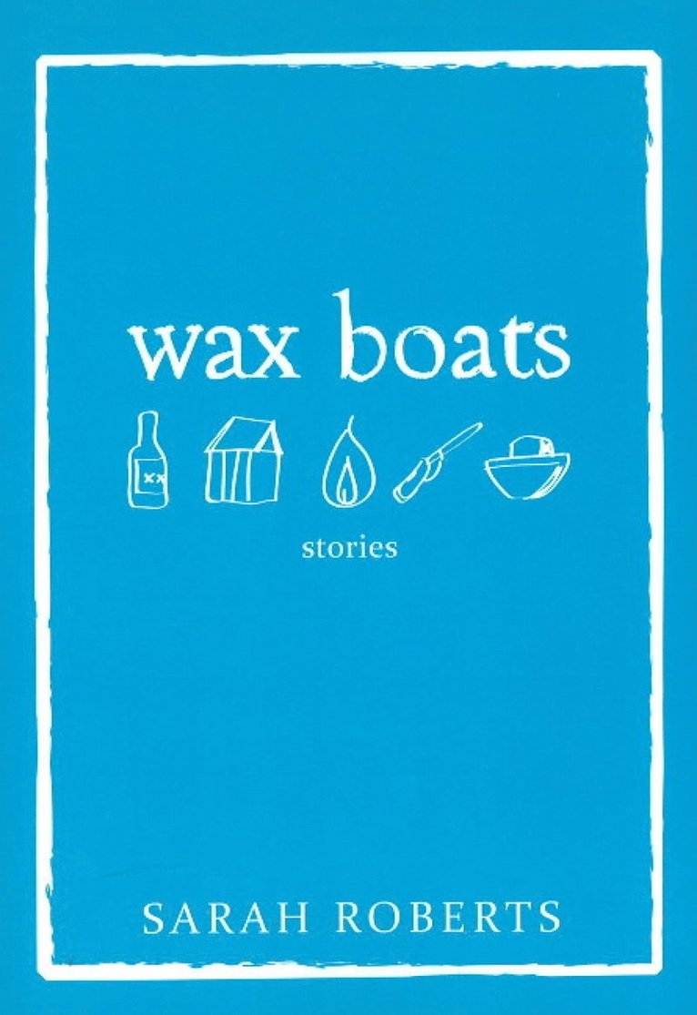 Sarah Roberts - Wax Boats, Häftad
