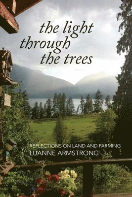 Luanne Armstrong - Light Through the Trees, Häftad