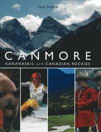 bokomslag Canmore, Kananaskis, and the Canadian Rockies
