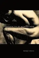 Rienzi Crusz - Enough to Be Mortal Now, Häftad. Tillgänglighet: Lägg i varukorg