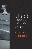 H. Nigel Thomas - Lives: Whole and Otherwise, Häftad