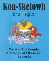 bokomslag Kou-Skelowh/We Are the People: A Trilogy of Okanagan Legends