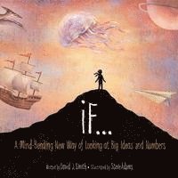 bokomslag If...: A Mind-Bending New Way of Looking at Big Ideas and Numbers