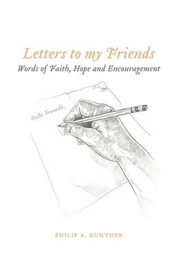 Phillip A. Gunther - Letters to my Friends, Häftad