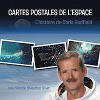 bokomslag Cartes Postales de l'Espace: L'histoire de Chris Hadfield