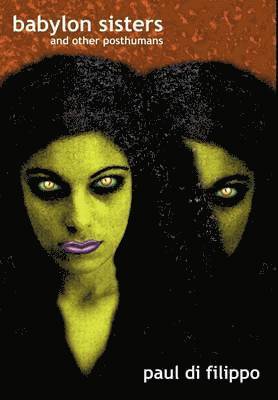 Paul Di Filippo - Babylon Sisters, Inbunden